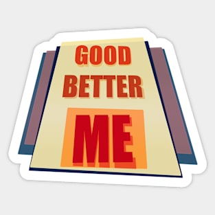 Good Better ME Sticker